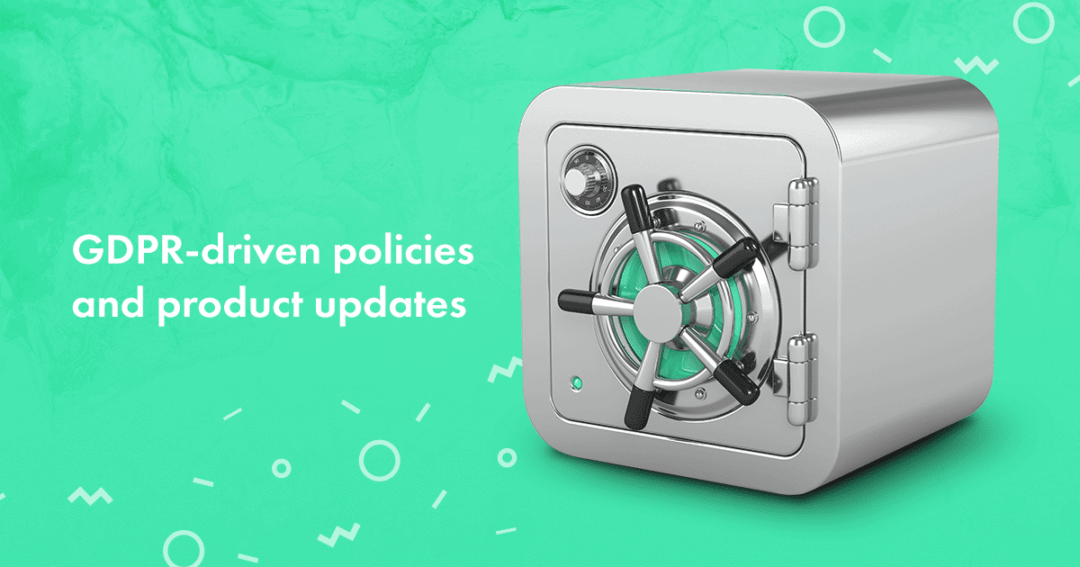 Introducing: GDPR-Driven Policy & Product Updates