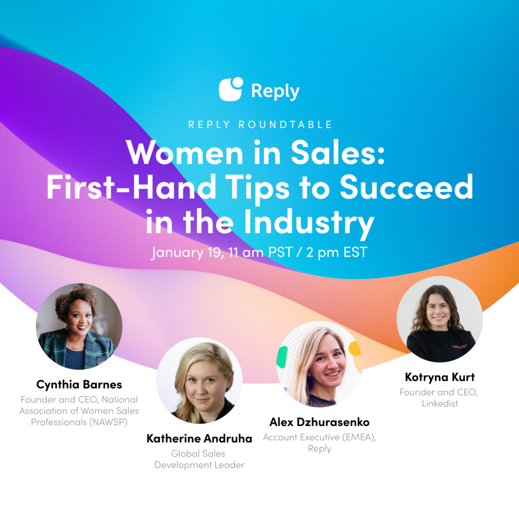 Women in Sales: First-Hand Tips to Succeed in the Industry [Reply Roundtable]