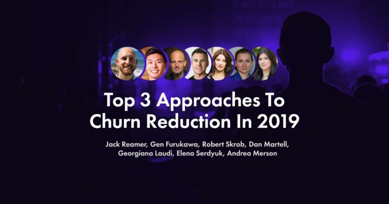 3 Approaches To Churn Reduction In 2019