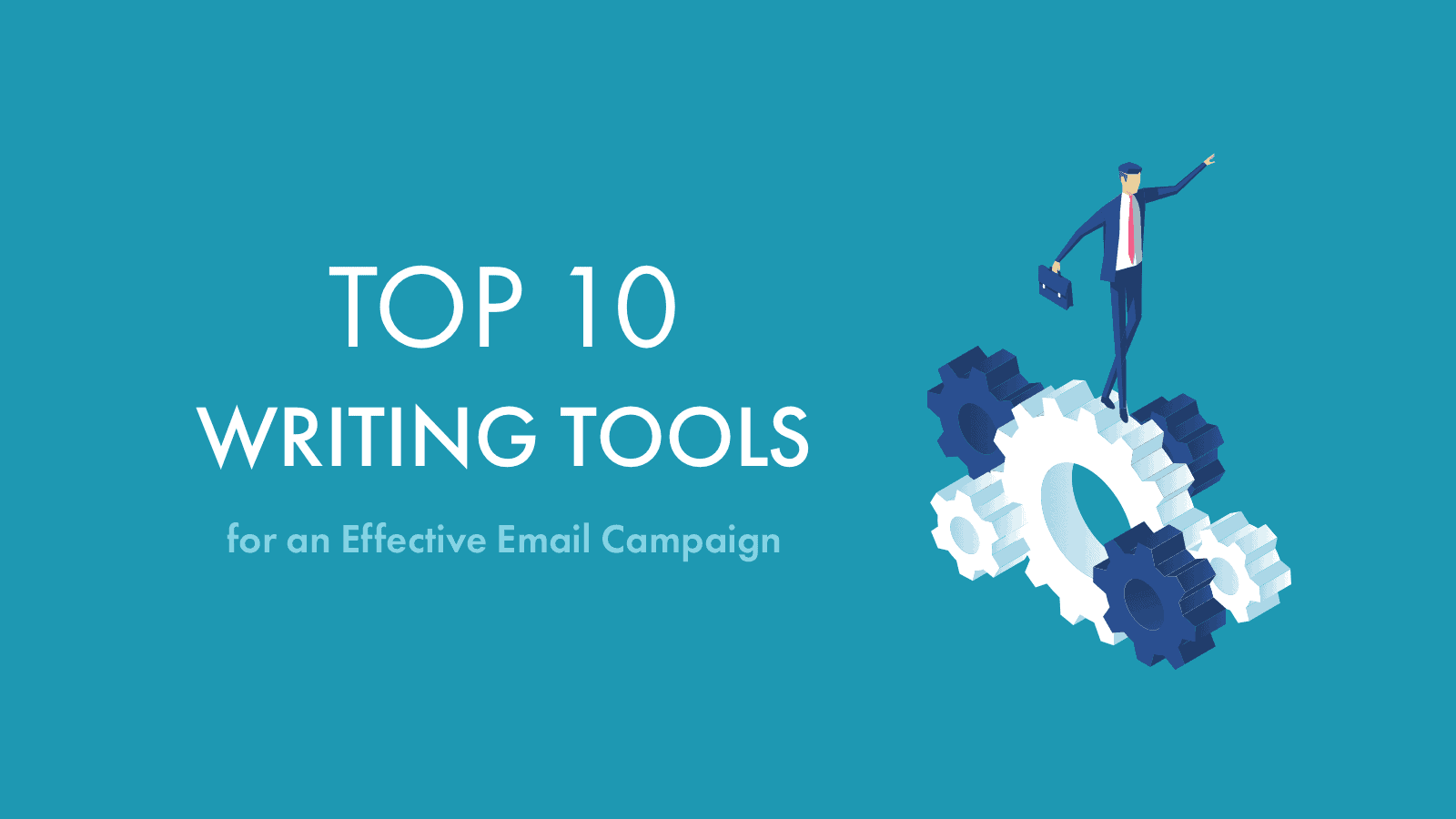 Top 10 Writing Tools for an Effective Email Campaign: Office worker walking on the cogwheels
